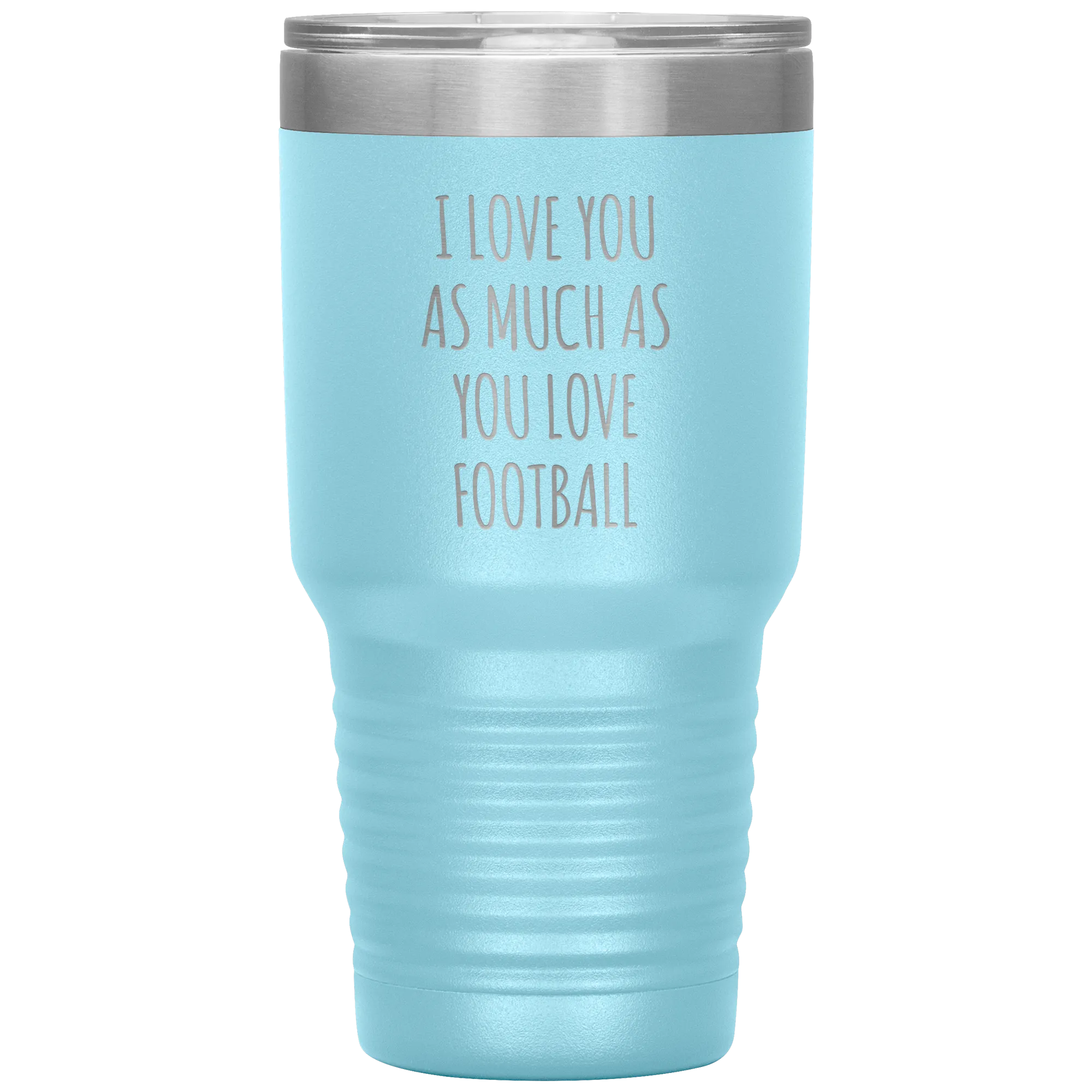 Football Gift for Boyfriend I Love You As Much As You Love Football Funny Tumbler Travel Coffee Cup 30oz BPA Free