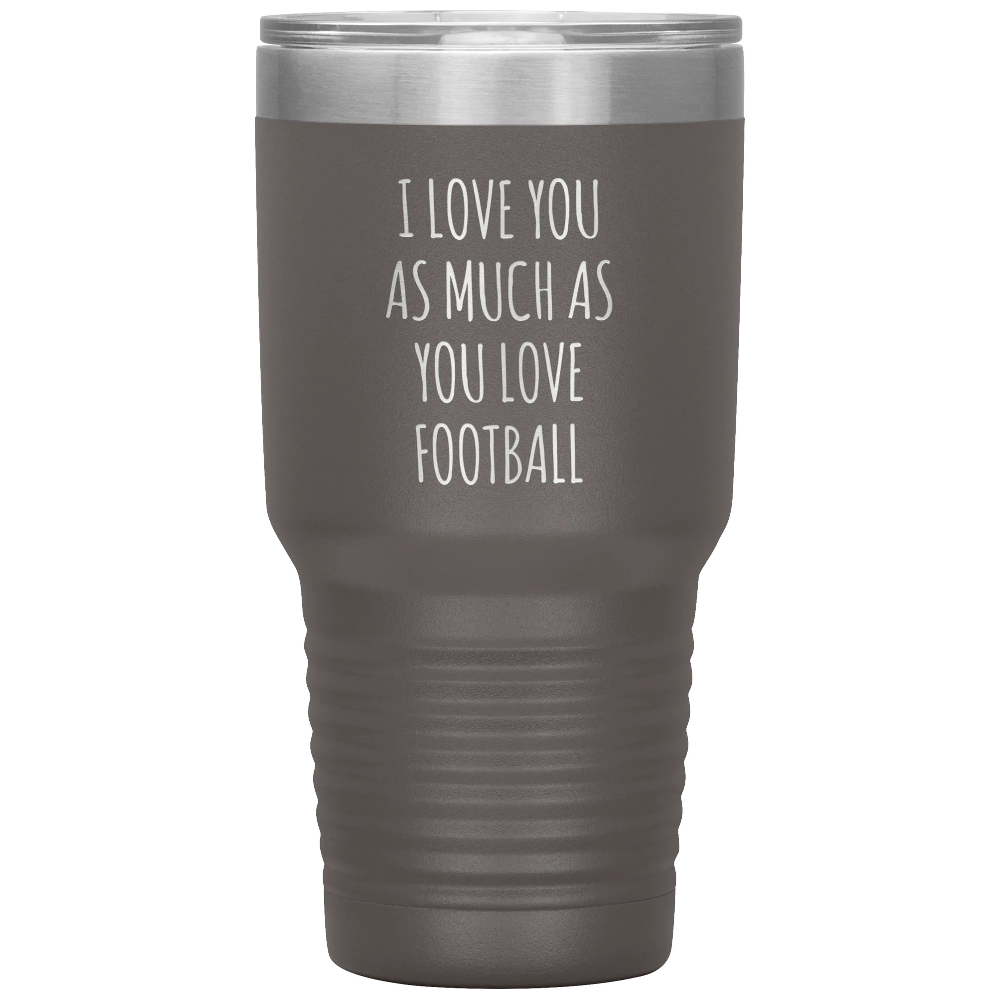 Football Gift for Boyfriend I Love You As Much As You Love Football Funny Tumbler Travel Coffee Cup 30oz BPA Free