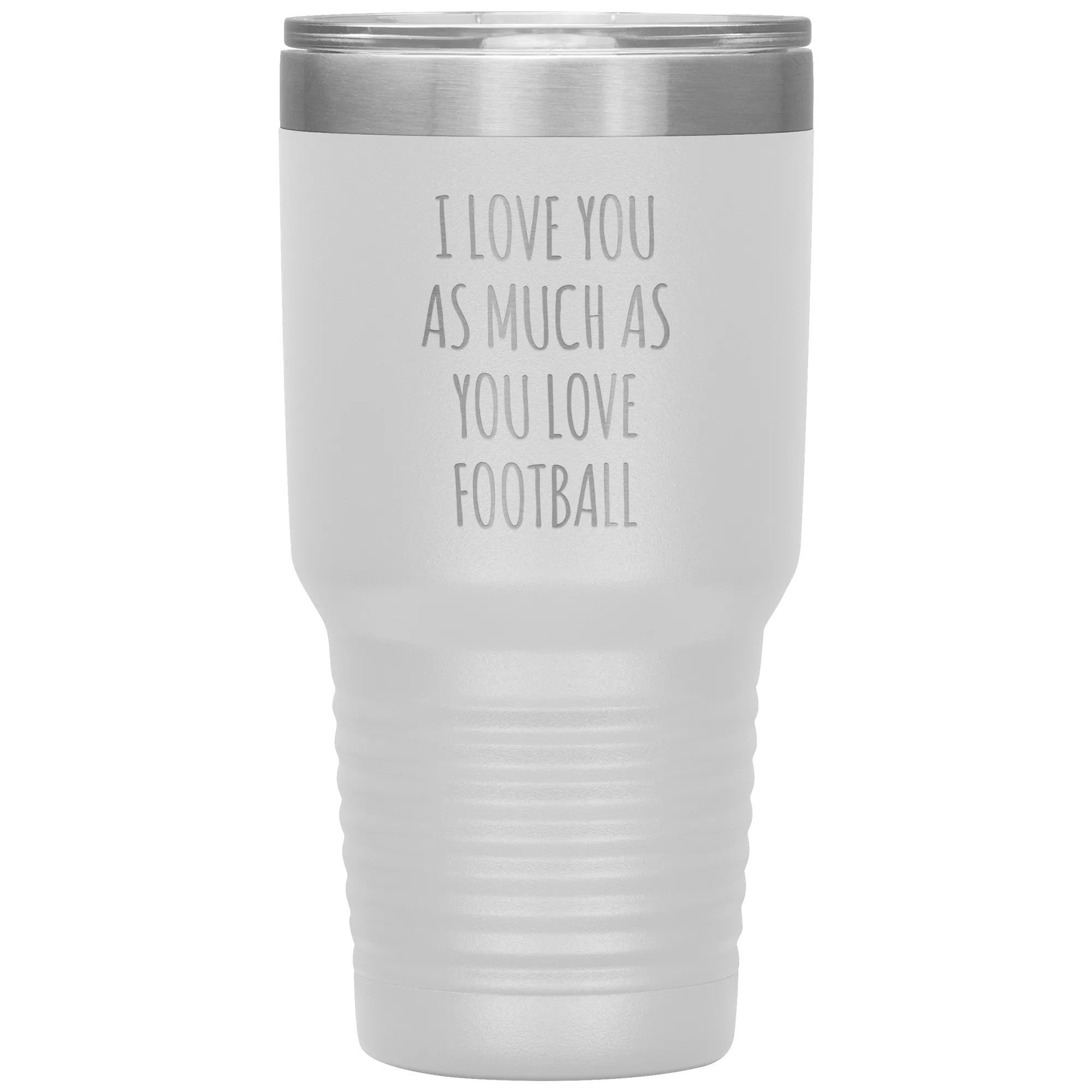 Football Gift for Boyfriend I Love You As Much As You Love Football Funny Tumbler Travel Coffee Cup 30oz BPA Free