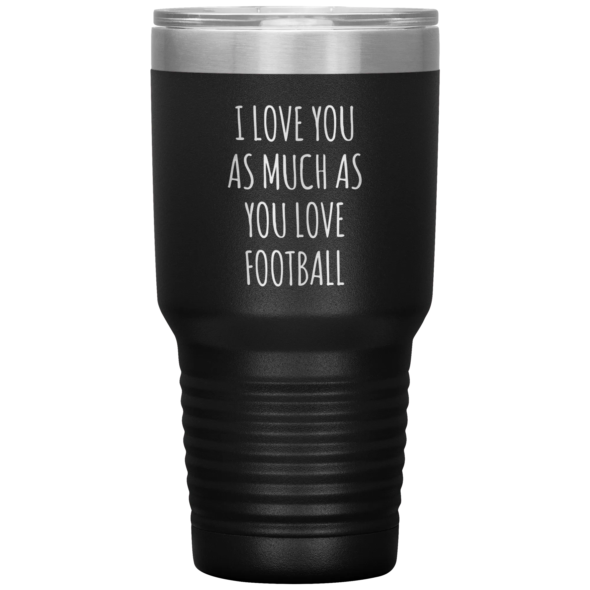 Football Gift for Boyfriend I Love You As Much As You Love Football Funny Tumbler Travel Coffee Cup 30oz BPA Free