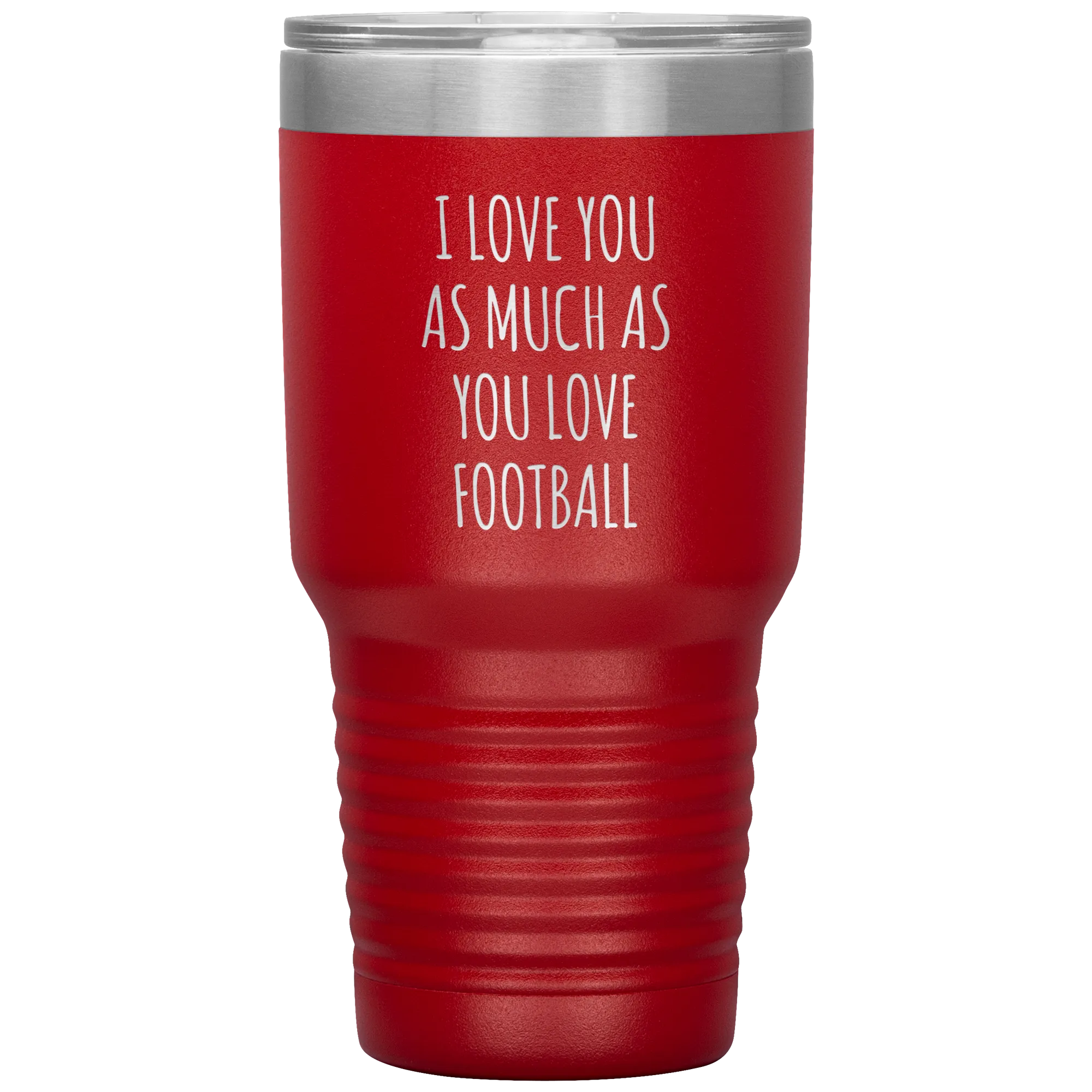 Football Gift for Boyfriend I Love You As Much As You Love Football Funny Tumbler Travel Coffee Cup 30oz BPA Free